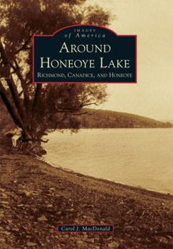 Around Honeoye Lake: Richmond, Canadice, and Honeoye (Images of America: New York) - Book  of the Images of America: New York