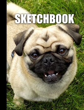 Sketchbook: Cute Pug Dog Cover Design | White Paper | 120 Blank Unlined Pages | 8.5" X 11" | Matte Finished Soft Cover