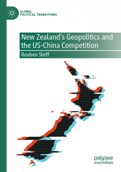 Paperback New Zealand's Geopolitics and the US-China Competition (Global Political Transitions) Book