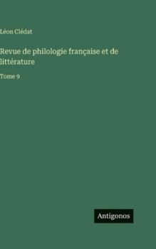 Revue de philologie française et de littérature: Tome 9