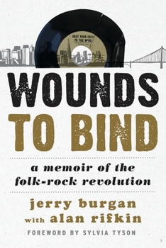 Hardcover Wounds to Bind: A Memoir of the Folk-Rock Revolution Book
