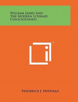 Paperback William James and the Modern Literary Consciousness Book