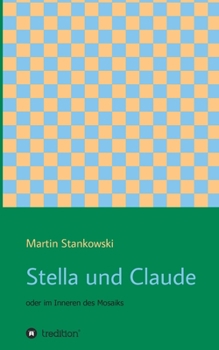 Paperback Stella und Claude: oder im Inneren des Mosaiks [German] Book