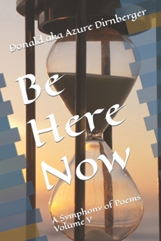 Paperback Be Here Now: A Symphony of Poems Volume V Book