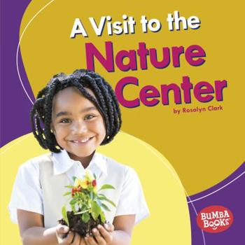 A Visit to the Nature Center - Book  of the Places We Go