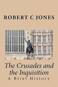 Paperback The Crusades and the Inquisition: A Brief History Book