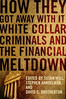 Paperback How They Got Away with It: White Collar Criminals and the Financial Meltdown Book