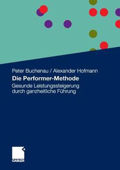 Paperback Die Performer-Methode: Gesunde Leistungssteigerung Durch Ganzheitliche Führung [German] Book