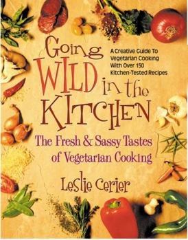 Paperback Going Wild in the Kitchen: The Fresh & Sassy Tastes of Vegetarian Cooking Book