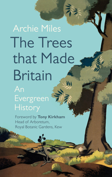 Hardcover The Trees That Made Britain Book