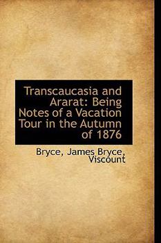 Paperback Transcaucasia and Ararat: Being Notes of a Vacation Tour in the Autumn of 1876 Book