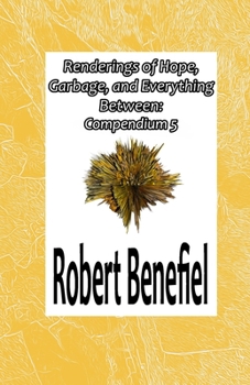 Paperback Renderings of Hope, Garbage, and Everything Between: Compendium Five Book