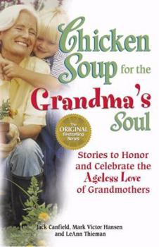 Paperback Chicken Soup for the Grandma's Soul: Stories to Honor and Celebrate the Ageless Love of Grandmothers Book