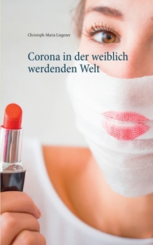 Corona in der weiblich werdenden Welt (German Edition)