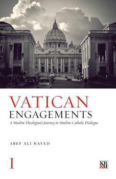 Paperback Vatican Engagements: A Muslim Theologian's Journey in Muslim-Catholic Dialogue Book