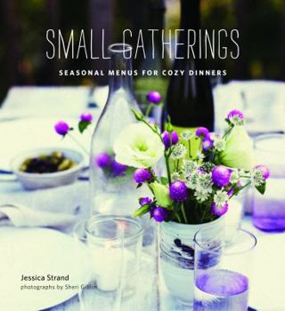 Hardcover Small Gatherings: Seasonal Menus for Cozy Dinners Book