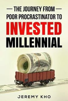 Paperback The Journey From Poor Procrastinator to Invested Millennial Book
