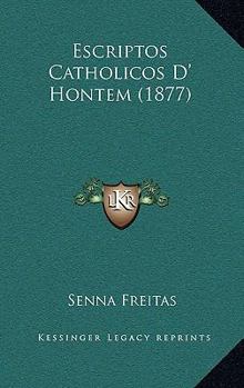 Paperback Escriptos Catholicos D' Hontem (1877) [Portuguese] Book