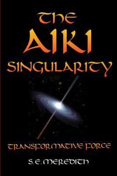 Paperback The Aiki Singularity: Transformative Power Book