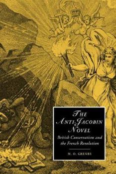 The Anti-Jacobin Novel: British Conservatism and the French Revolution - Book  of the Cambridge Studies in Romanticism