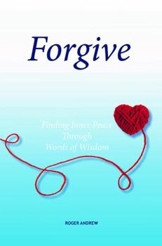Paperback Forgive: Finding Inner Peace Through Words of Wisdom Book