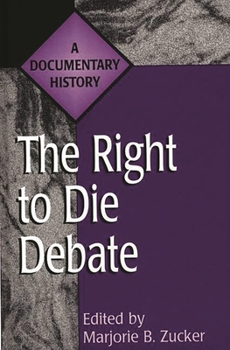 The Right to Die Debate: A Documentary History (Primary Documents in American History and Contemporary Issues)