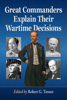 Paperback Great Commanders Explain Their Wartime Decisions Book