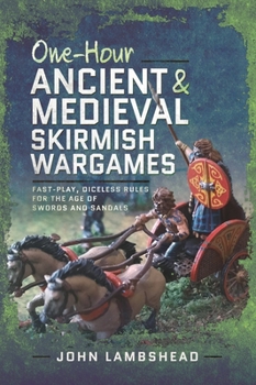 Paperback One-Hour Ancient and Medieval Skirmish Wargames: Fast-Play, Dice-Less Rules for the Age of Swords and Sandals Book