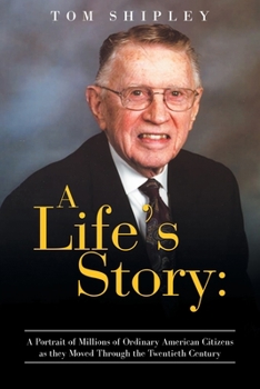 Paperback A Life's Story: A Portrait of Millions of Ordinary American Citizens As They Moved Through the Twentieth Century Book