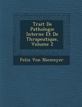 Trait� de Pathologie Interne Et de Th�rapeutique, Volume 2