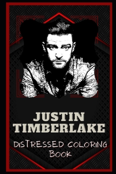 Paperback Justin Timberlake Distressed Coloring Book: Artistic Adult Coloring Book