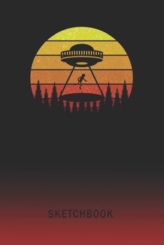 Sketchbook: UFO Area 51 Blank Imaginative Sketch Book Paper | Teach & Practice Drawing for Experienced & Aspiring Artists & Illustrators | Creative Writing Pad | Create, Imagine & Learn to Draw