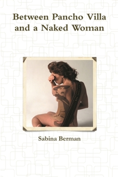 Paperback Between Pancho Villa and a Naked Woman Book