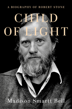 Hardcover Child of Light: A Biography of Robert Stone Book