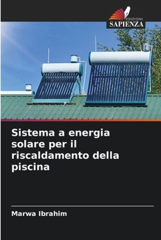Sistema a energia solare per il riscaldamento della piscina (Italian Edition)