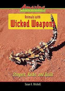 Library Binding Animals with Wicked Weapons: Stingers, Barbs, and Quills Book