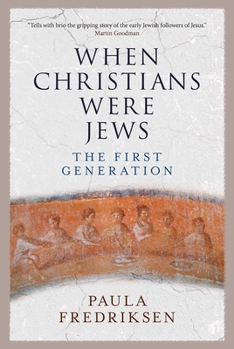Hardcover When Christians Were Jews: The First Generation Book