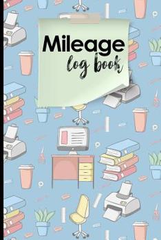 Mileage Log Book: Mileage Counter, Mileage Logbook, Vehicle Mileage Book