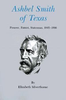 Paperback Ashbel Smith of Texas: Pioneer, Patriot, Statesman, 1805-1886 Book