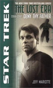 Deny Thy Father (Star Trek: The Lost Era 2355-2357) - Book  of the Star Trek: The Lost Era