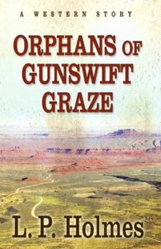 Hardcover Orphans of Gunswift Graze: A Western Story Book