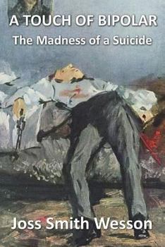 Paperback A Touch of Bipolar: The madness of a suicide Book