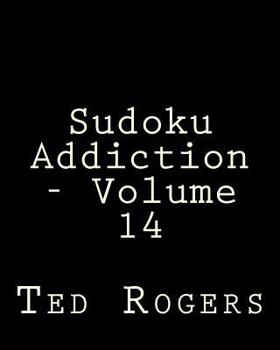 Paperback Sudoku Addiction - Volume 14: 80 Easy to Read, Large Print Sudoku Puzzles [Large Print] Book