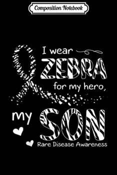 Composition Notebook: I Wear Zebra For My Son Rare Disease Awareness  Journal/Notebook Blank Lined Ruled 6x9 100 Pages