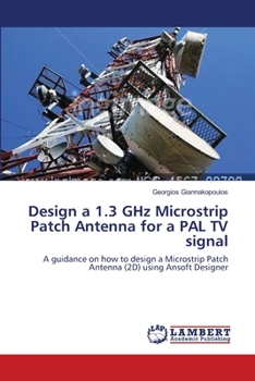 Paperback Design a 1.3 GHz Microstrip Patch Antenna for a PAL TV signal Book