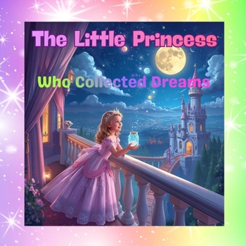 The Little Princess Who Collected Dreams