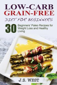 Paperback Against All Grain: Low-Carb Grain-Free Diet: 30 Beginners' Low-Carb Recipes for Extreme Weight Loss and Paleo Style Book