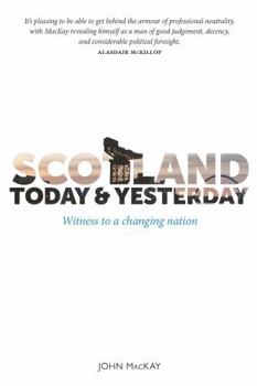 Hardcover Scotland Today & Yesterday: Witness to a Changing Nation Book