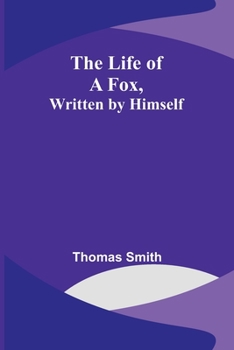 Paperback The Life of a Fox, Written by Himself Book