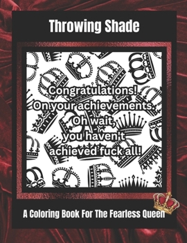 Paperback Throwing Shade: A Coloring Book For The Fearless Queen Book
